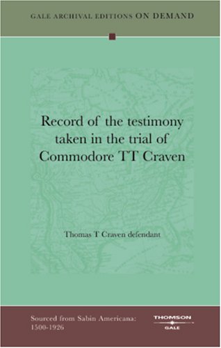 Record Of The Testimony Taken In The Trial Of Commodore TT Craven Books