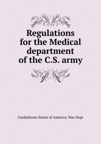 Regulations for the Medical Department of the CS Army Politics & History