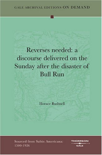 'Reverses Needed: A Discourse Delivered On The Sunday After The Disaster Of Bull Run Politics & History