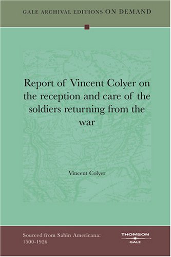 Report of Vincent Colyer on the reception and care of the soldiers returning from the war Politics & History