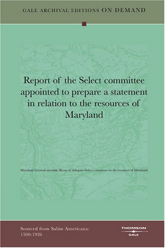 Report of the Select committee appointed to prepare a statement in relation to the resources of Maryland Politics & History