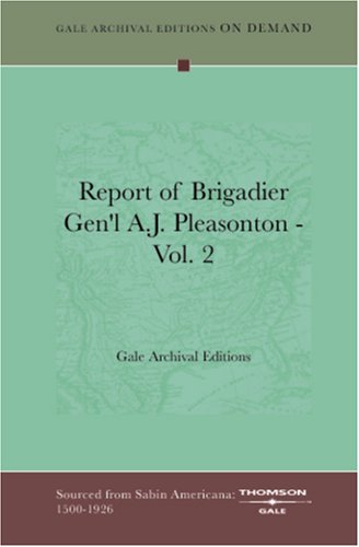 Report of Brigadier Gen'l A.J. Pleasonton - Vol. 2 Books