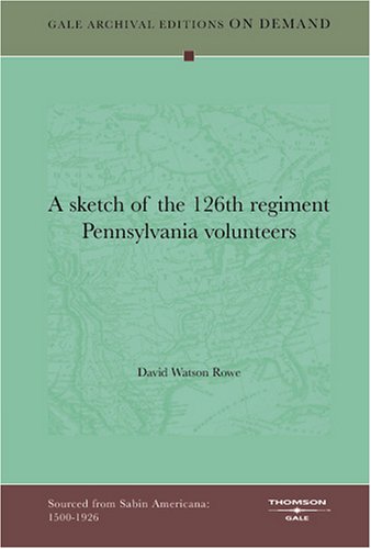 A sketch of the 126th regiment Pennsylvania volunteers Books