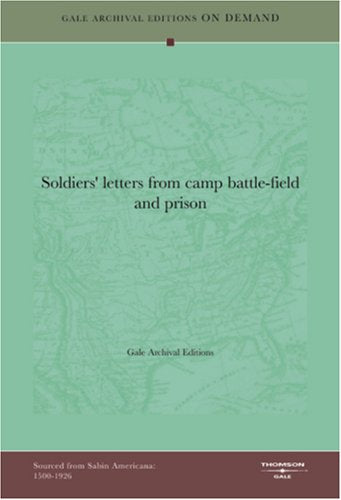 Soldiers' Letters From Camp Battle-Field And Prison Books