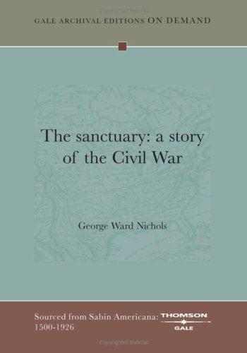 The sanctuary: a story of the Civil War Politics & History