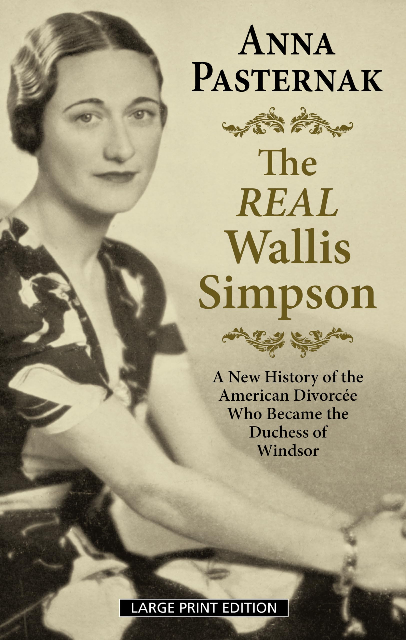 The Real Wallis Simpson: A New History of the American Divorcée Who Became the Duchess of Windsor (Thorndike Press Large Print Biographies & Memoirs) Memories