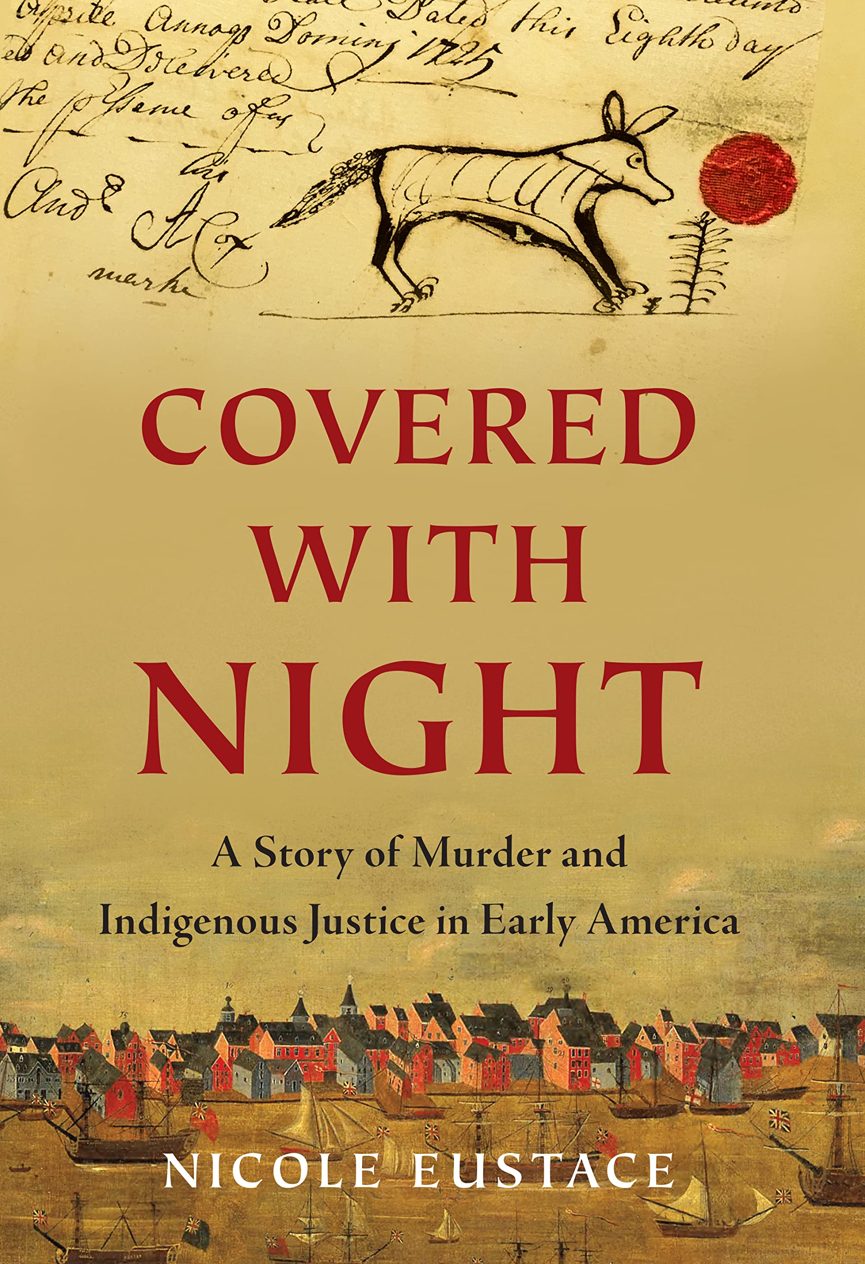 Covered with Night: A Story of Murder and Indigenous Justice in Early America Politics & History