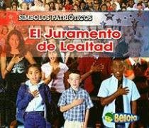 El Juramento De Lealtad/ the Pledge of Allegiance (Símbolos Patrióticos/ Patriotic Symbols) book