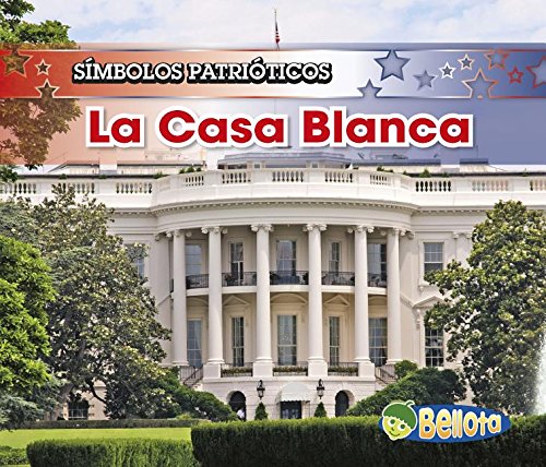 La Casa Blanca/ the White House (Símbolos Patrioticos/ Patriotic Symbols, Band 1) Non-fiction
