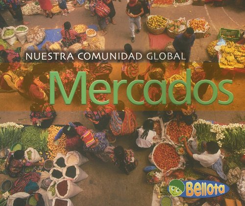 Mercados/ Markets (Nuestra Comunidad Global/ Our Global Community, Band 1) Books