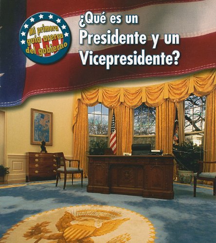 Que Es Un Presidente Y Un Vicepresidente?/ What's a President and a Vice President? (Mi Primera Guia Acera Del Gobierno/ First Guide to Government, Band 1) Learning & Reference