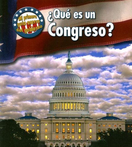 Que Es Un Congreso?/ What's Congress? (Mi Primera Guia Acera Del Gobierno/ First Guide to Government, Band 1) Non-fiction