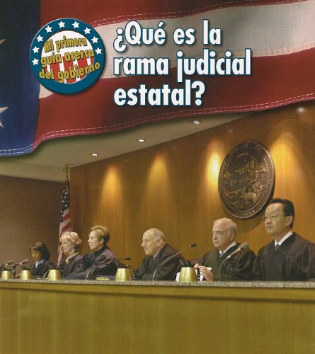 Que Es La Rama Judicial Estatal?/ What's the State Judicial Branch? (First Guide to Government, Band 2) Non-fiction
