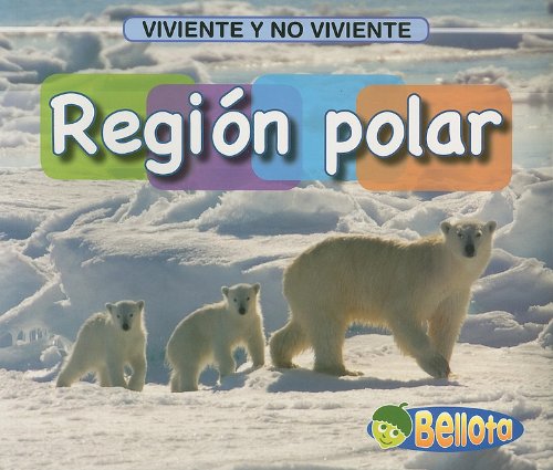 Region Polar/ Polar Region (Viviente Y No Viviente / Living and Nonliving) Non-fiction