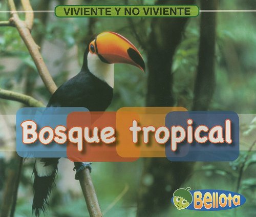 Bosque tropical/ Rain Forest (Viviente Y No Viviente/ Living and Nonliving, Band 1) Novels & Short Stories