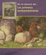 Los Primeros Norteamericanos/ the First Americans (En La Época De/ Life in the Time of, Band 1) Non-fiction