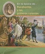 Pocahontas Y Las Primeras Colonias/ Pocahontas and the Early Colonies (En La Época De/ Life in the Time of, Band 1) Non-fiction