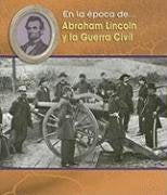 Abraham Lincoln Y La Guerra Civil/ Abraham Lincoln and the Civil War (En La Época De/ Life in the Time of, Band 1) Non-fiction