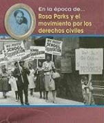 Rosa Parks Y El Movimiento Por Los Derechos Civiles/ Rosa Parks and the Civil Rights Movement (En La Época De/ Life in the Time of/Rosa Parks and the Civil Rights Movement, Spanish, Band 1) Non-fiction