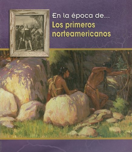 Los Primeros Norteamericanos/ the First Americans (En La Epoca De/ Life in the Time of, Band 1) Non-fiction
