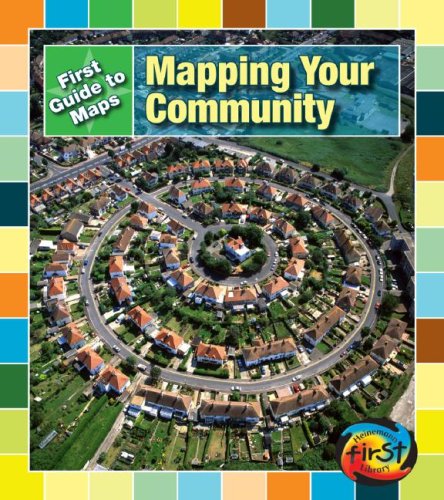 Mapping Your Community (First Guide to Maps; Heinemann First Library) Geology & Geography