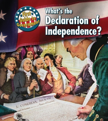 What's the Declaration of Independence? (First Guide to Government) Non-fiction