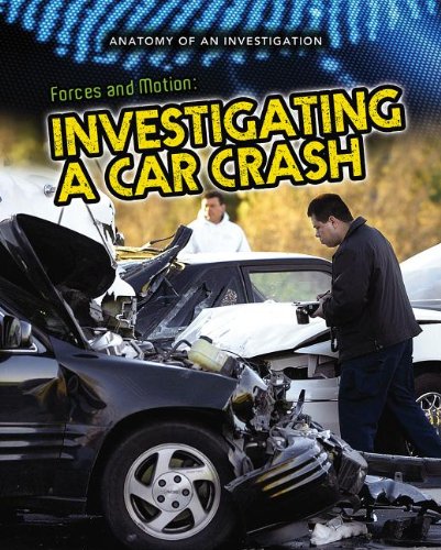Forces and Motion: Investigating a Car Crash (Anatomy of an Investigation) Health, Nutrition & Fitness