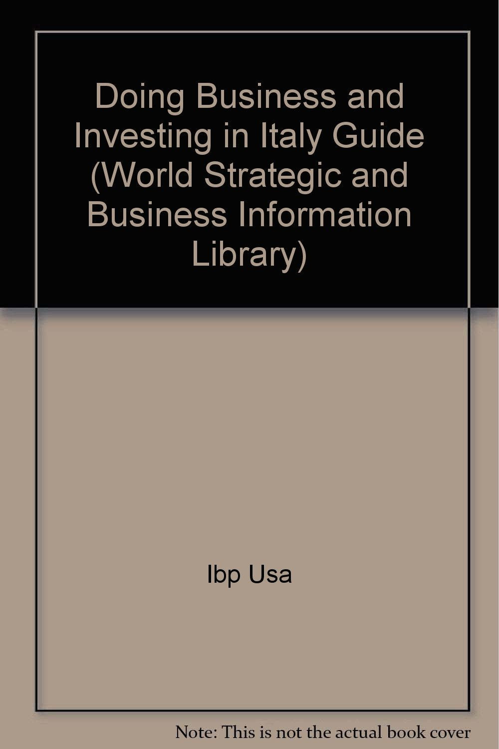 Doing Business and Investing in Italy Guide (World Strategic and Business Information Library) Business, Finance & Career