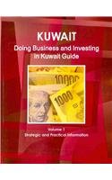 Kuwait Doing Business and Investing in Kuwait Guide: Strategic and Practical Information Business, Finance & Career