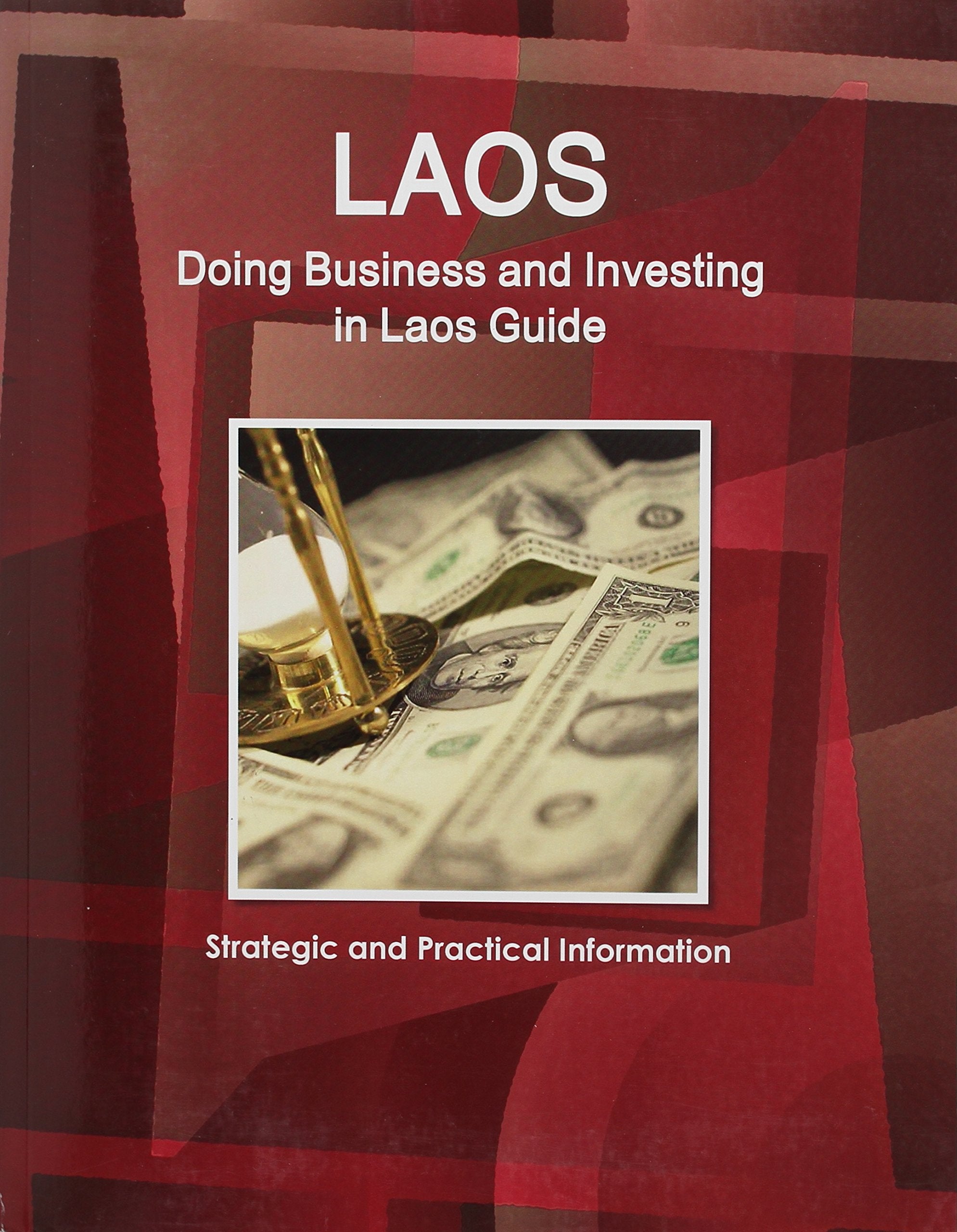 Doing Business and Investing in Laos Guide (World Strategic and Business Information Library) Business, Finance & Career