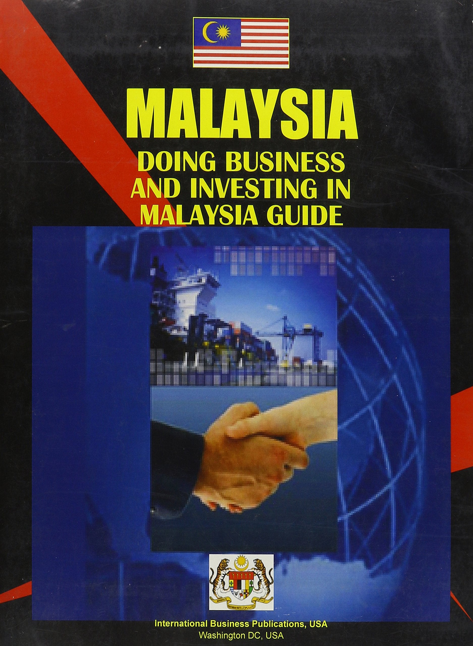 Malaysia: Doing Business and Investing in Malaysia Guide (World Strategic and Business Information Library) Business, Finance & Career