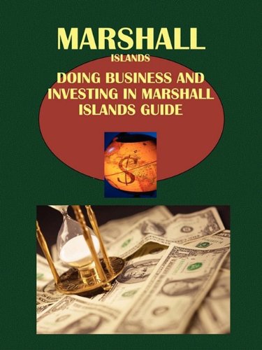 Doing Business and Investing in Marshall Islands Guide (World Strategic and Business Information Library) Business, Finance & Career