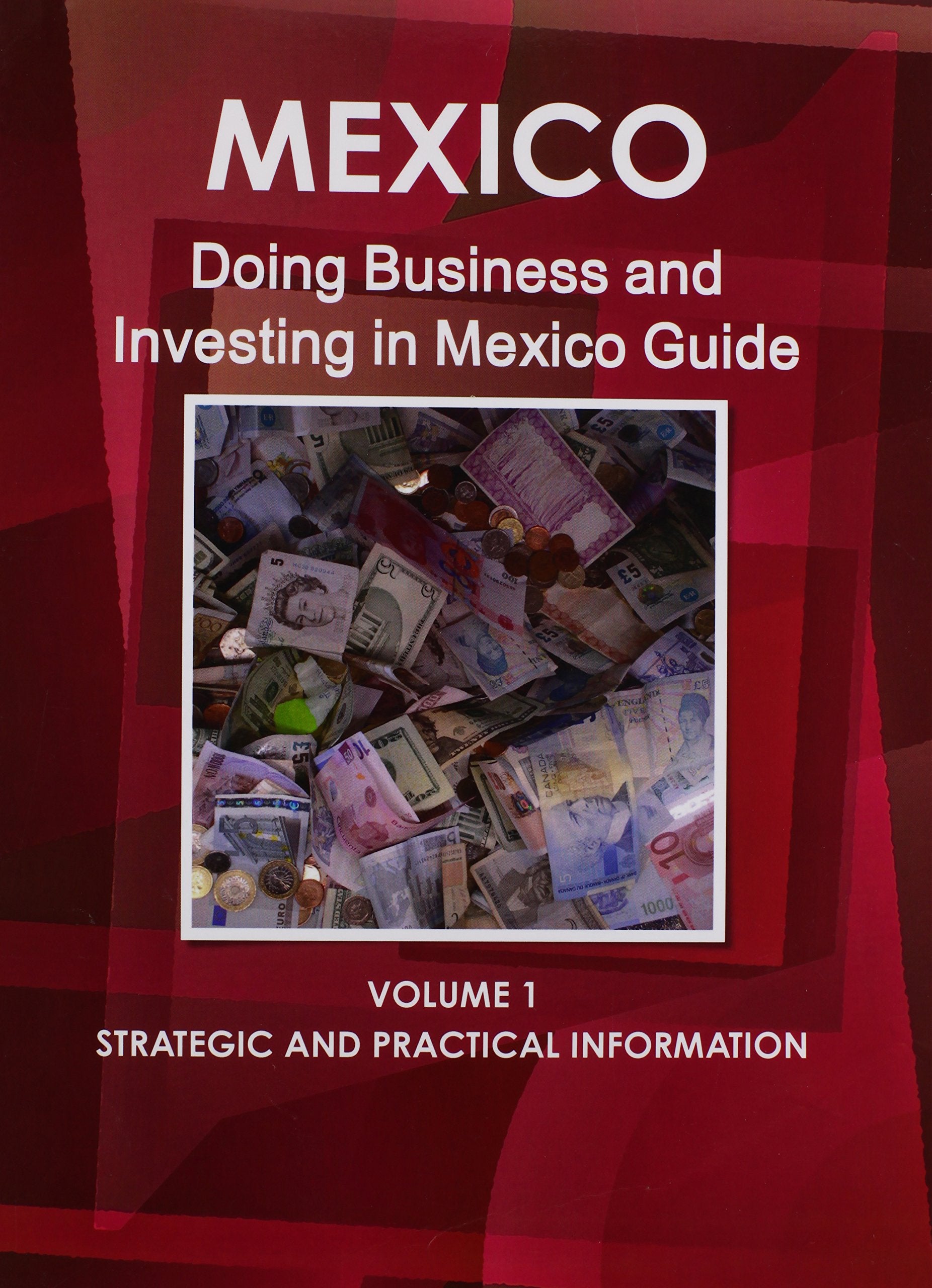 Mexico: Doing Business and Investing in Mexico Guide Business, Finance & Career