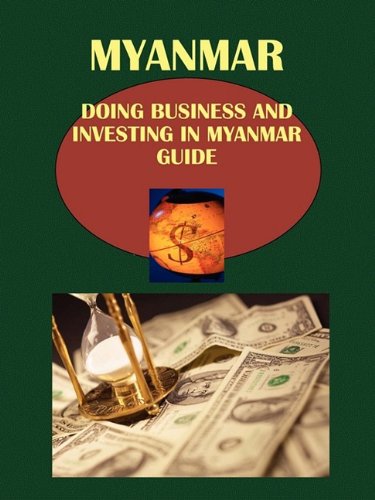 Doing Business and Investing in Myanmar Guide (World Strategic and Business Information Library) Business, Finance & Career