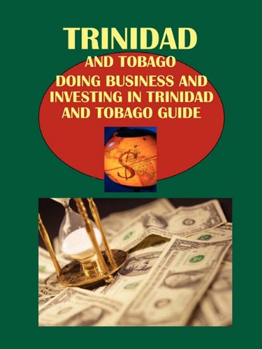 Doing Business and Investing in Trinidad and Tobago Guide (World Strategic and Business Information Library) Business, Finance & Career
