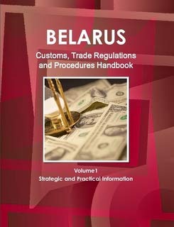 Belarus Customs, Trade Regulations and Procedures Handbook (World Strategic and Business Information Library) Business, Finance & Career