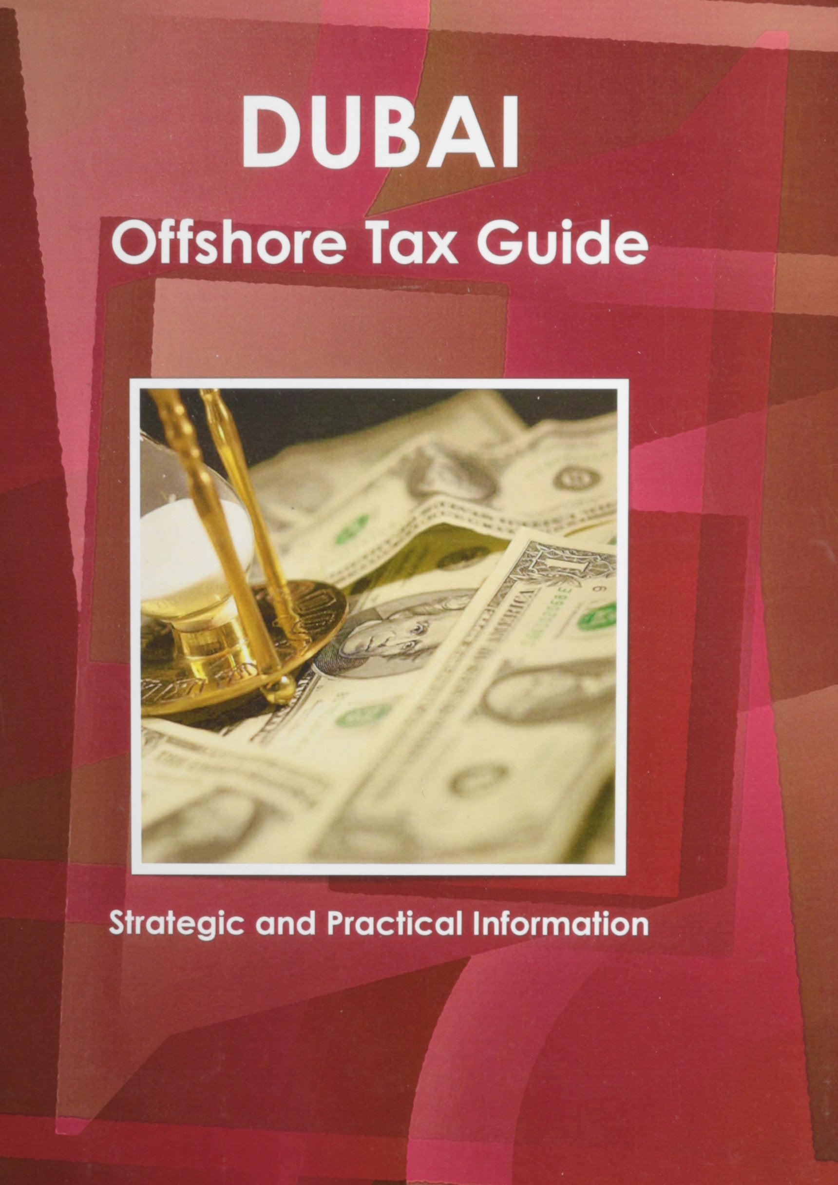 Dubai Offshore Tax Guide (World Strategic and Business Information Library) Business, Finance & Career