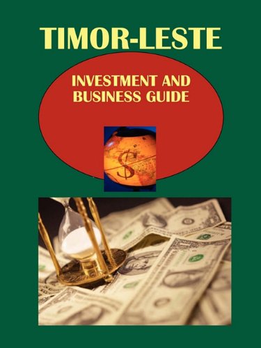 East Timor Investment & Business Guide (World Strategic and Business Information Library) Business, Finance & Career