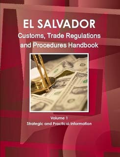 El Salvador Customs, Trade Regulations and Procedures Handbook (World Strategic and Business Information Library) Business, Finance & Career