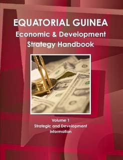 Equatorial Guinea Economic & Development Strategy Handbook (World Strategic and Business Information Library) Business, Finance & Career