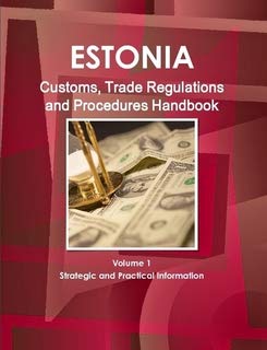 Estonia Customs, Trade Regulations and Procedures Handbook (World Strategic and Business Information Library) Business, Finance & Career