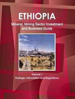 Ethiopia Mineral & Mining Sector Investment and Business Guide (World Strategic and Business Information Library) Business, Finance & Career