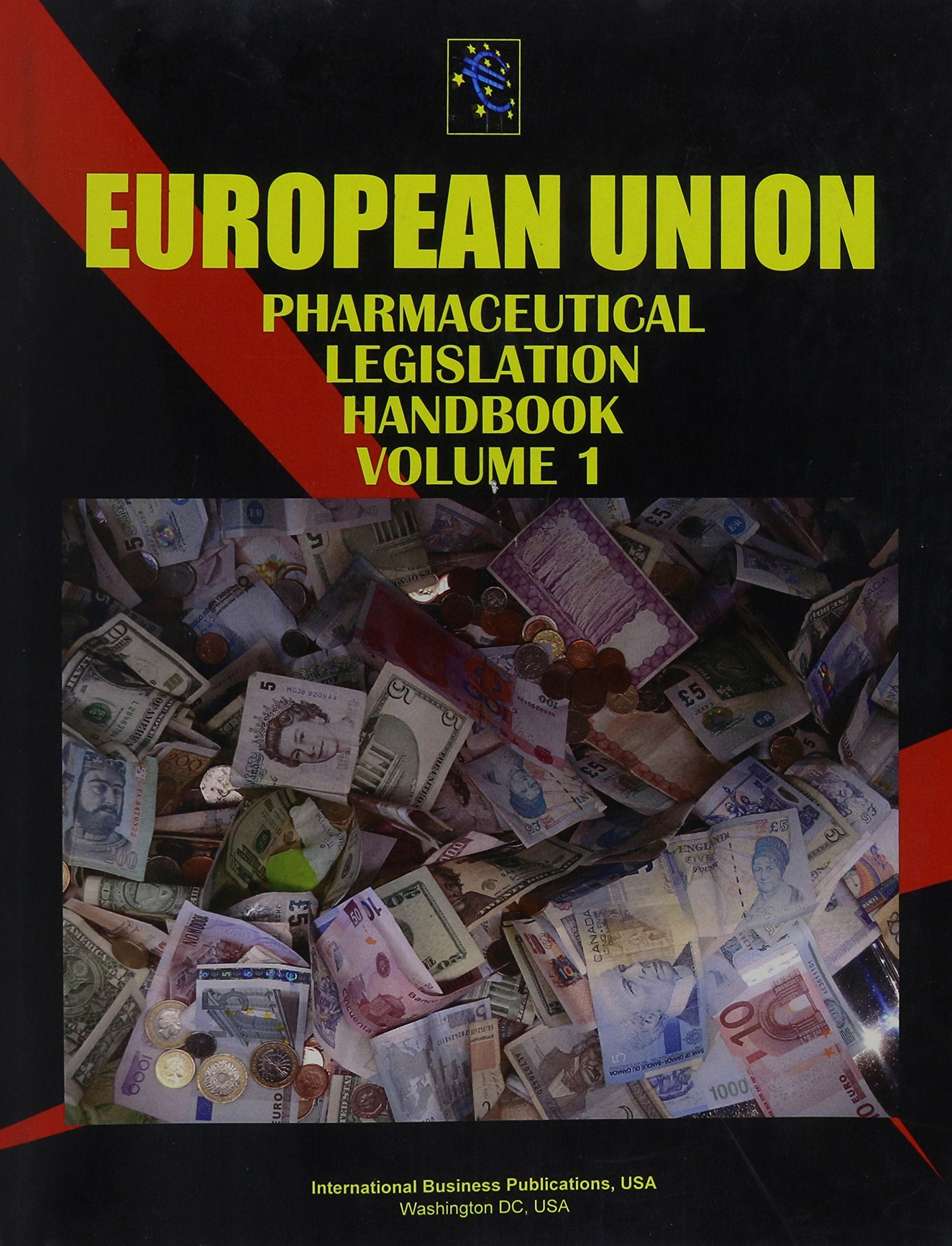 Eu Pharmaceutical Legislation Handbook: Legislation on Medicinal Products for Human Use (World Strategic and Business Information Library) Law
