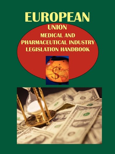 European Union Pharmaceutical Legislation Handbook: Legislation on Medical Devices (World Strategic and Business Information Library) Law
