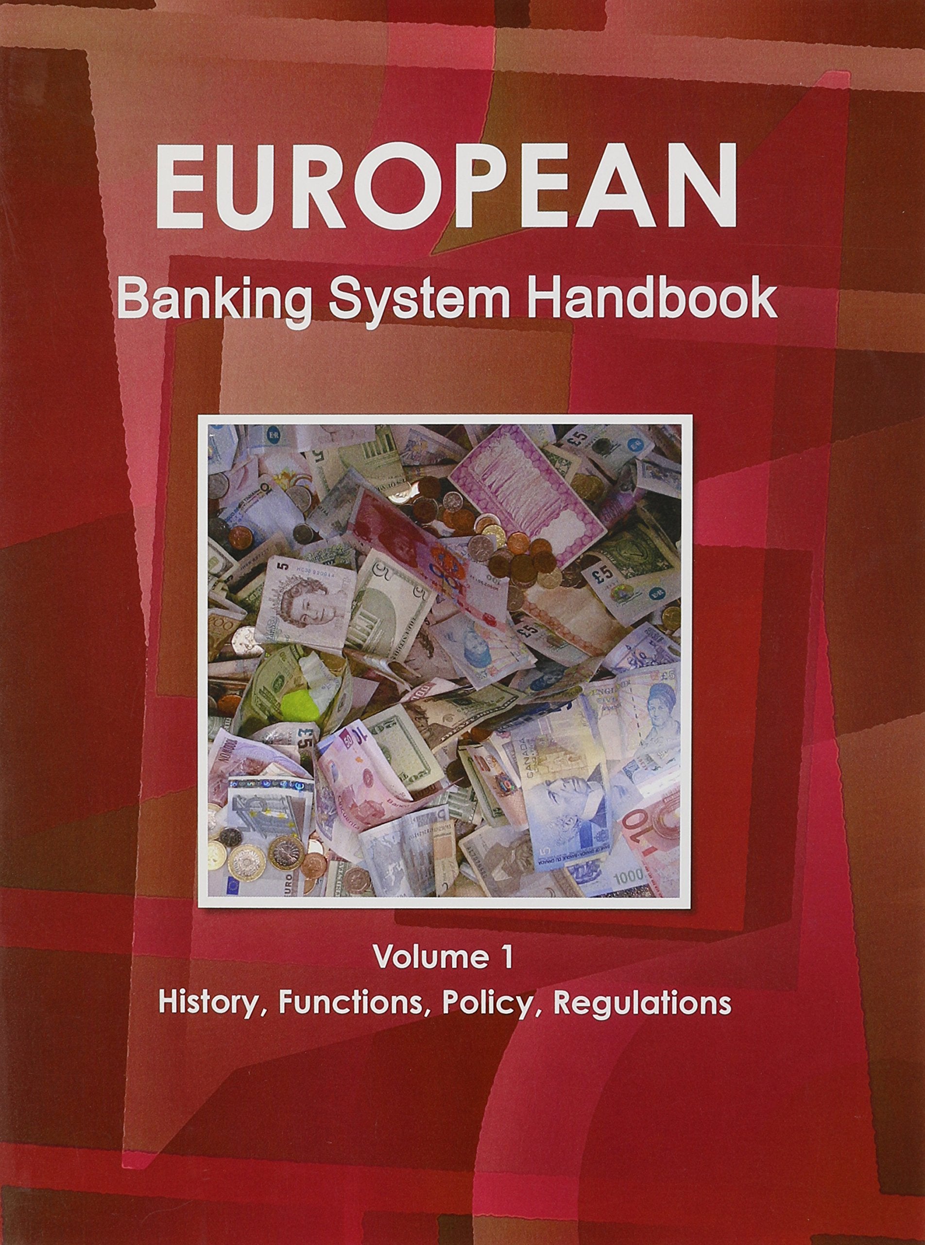 European Banking System Handbook: Integration, Financial Policy, Regulations (World Strategic and Business Information Library) Business, Finance & Career
