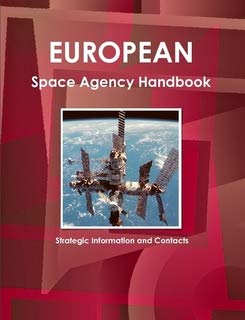 European Space Agency Esa Handbook (World Strategic and Business Information Library) Business, Finance & Career