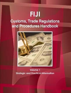 Fiji Customs, Trade Regulations and Procedures Handbook (World Strategic and Business Information Library) Business, Finance & Career