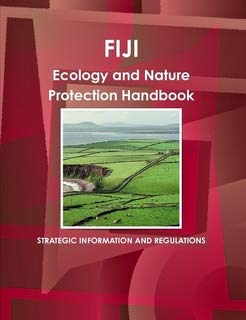 Fiji Ecology & Nature Protection Handbook (World Strategic and Business Information Library) Business, Finance & Career