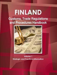 Finland Customs, Trade Regulations and Procedures Handbook (World Strategic and Business Information Library) Business, Finance & Career