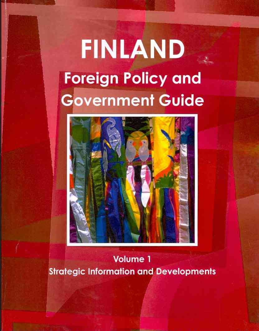 Finland Foreign Policy and Government Guide: Strategic Information and Developments Social Sciences
